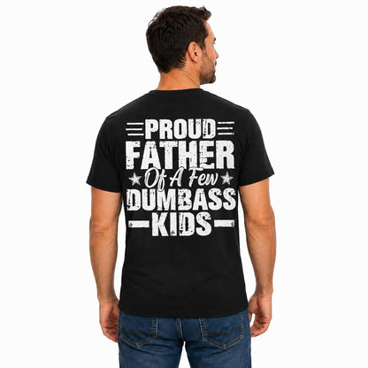 Proud Father Of A Few Dumbass Kids Shirt, Funny Dad T Shirt, Sarcastic Father Gift, Father's Day Tee, Dad Humor Shirt