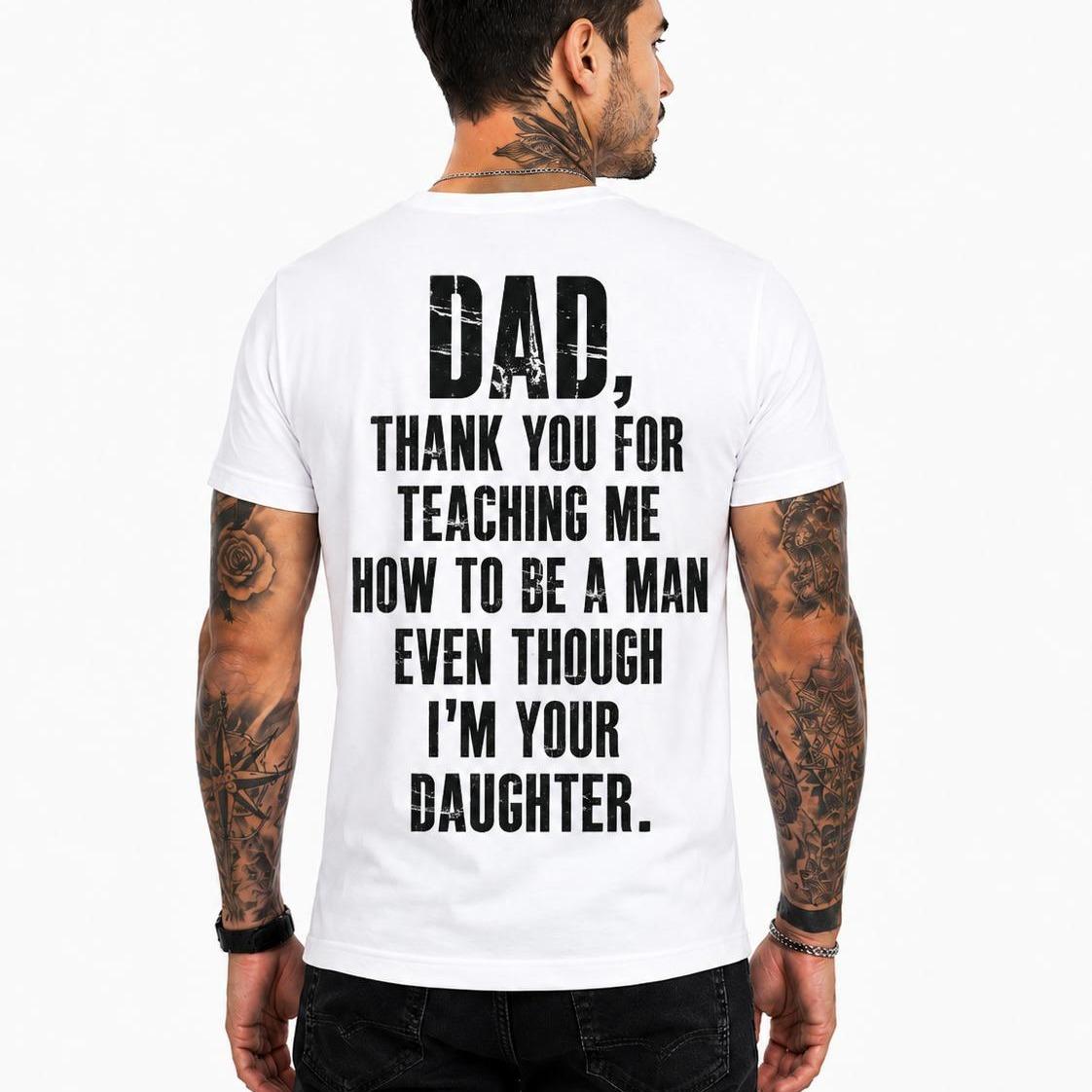 Dad Thank You Shirt, Gift from Daughter, Father's Day Shirt, Thank You Dad T-Shirt, Meaningful Dad Gift, Proud Father Graphic Tee