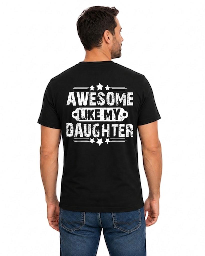 Awesome Like My Daughter Shirt, Funny Girl Dad Tee, Proud Dad T-Shirt, Father's Day Gift, Gift from Daughter, Dad Graphic Shirt