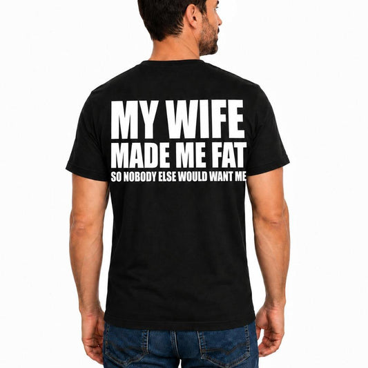 My Wife Made Me Fat Shirt, Funny Husband Shirt, Marriage Humor Tee, Funny Dad T-Shirt, Father's Day Gift for Husband