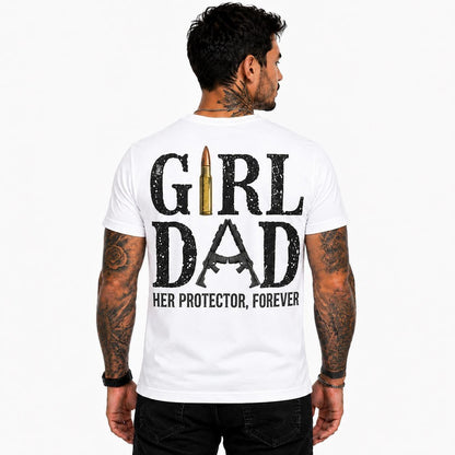 Girl Dad Shirt Her Protector Forever Graphic Tee Proud Father Daughter Gift