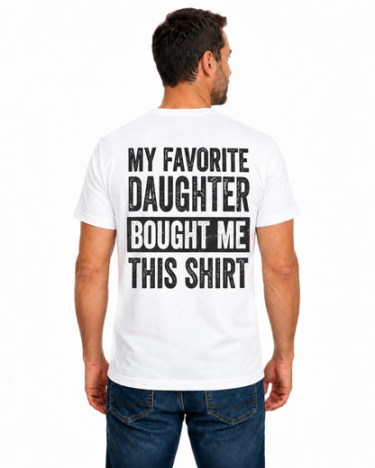 My Favorite Daughter Bought Me This Shirt, Funny Dad Shirt, Gift from Daughter, Father's Day Gift, Proud Dad Graphic Tee, Dad Gift