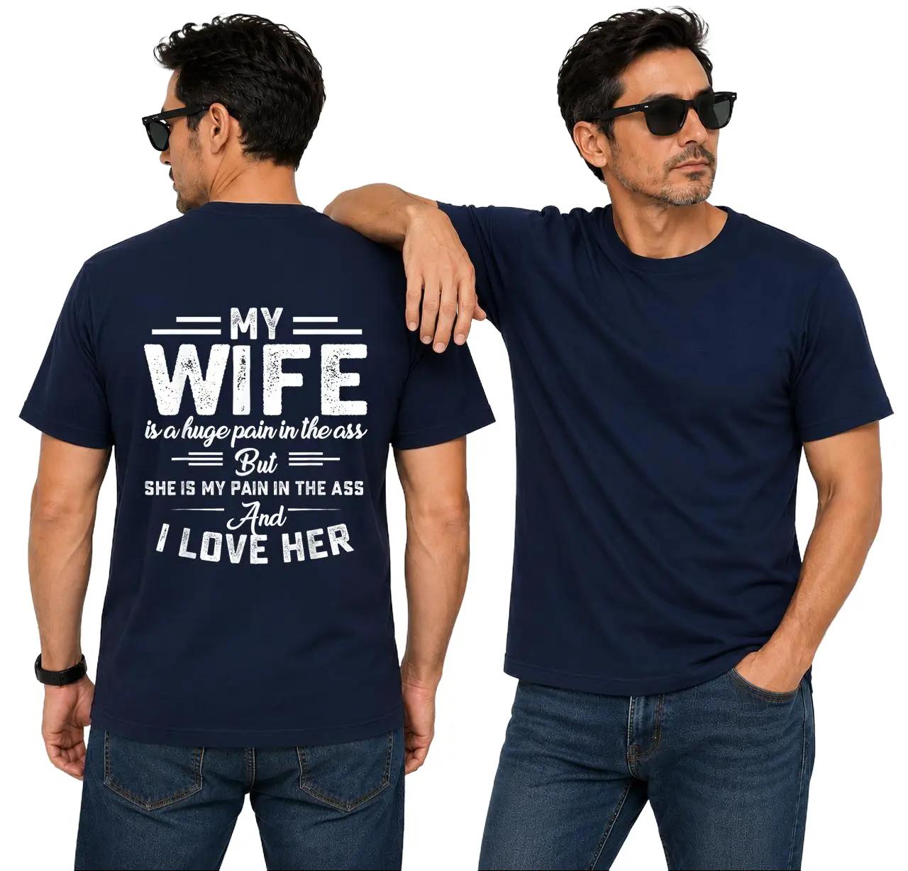 My Wife Is A Huge Pain In The Ass Shirt Funny Husband Graphic Tee Husband Gift For Men