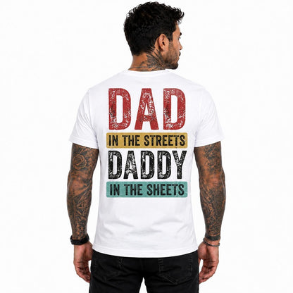 Funny Dad Shirt, Dad in the Streets Daddy in the Sheets Tee, Father's Day Gift, Husband Gift, Retro Graphic T-Shirt for Men