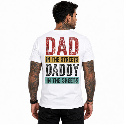 Funny Dad Shirt, Dad in the Streets Daddy in the Sheets Tee, Father's Day Gift, Husband Gift, Retro Graphic T-Shirt for Men