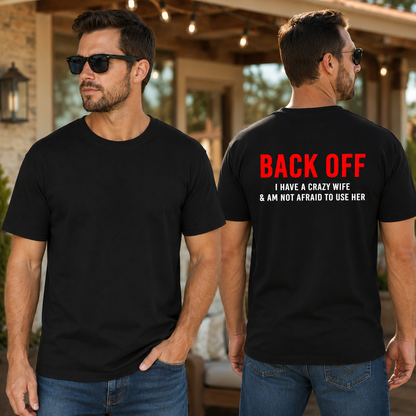 Back Off I Have A Crazy Wife And Am Not Afraid To Use Her Shirt Funny Husband Graphic Tee Marriage Humor Gift For Men
