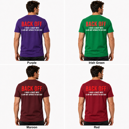 Back Off I Have A Crazy Wife And Am Not Afraid To Use Her Shirt Funny Husband Graphic Tee Marriage Humor Gift For Men