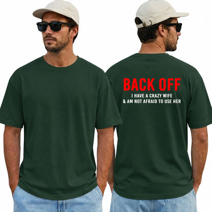 Back Off I Have A Crazy Wife And Am Not Afraid To Use Her Shirt Funny Husband Graphic Tee Marriage Humor Gift For Men