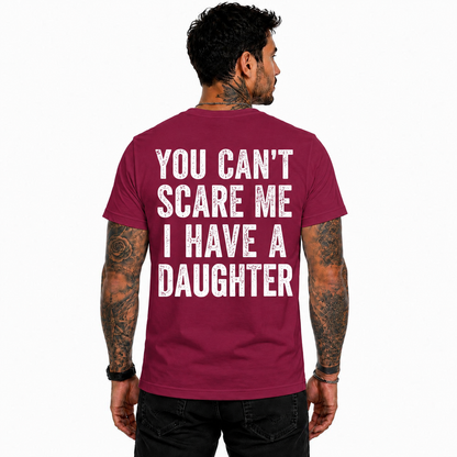 You Cant Scare Me I Have A Daughter Shirt Funny Girl Dad Graphic Tee Father's Day Gift For Men