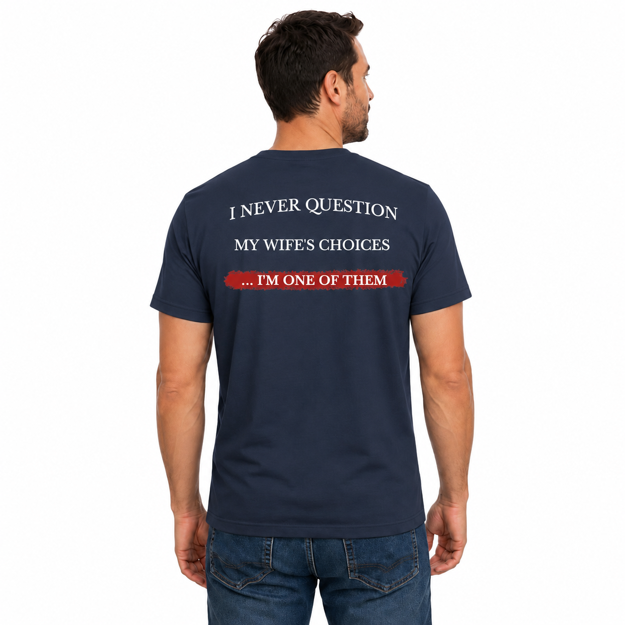 I Never Question My Wifes Choices Shirt Funny Husband Graphic Tee Marriage Gift For Men