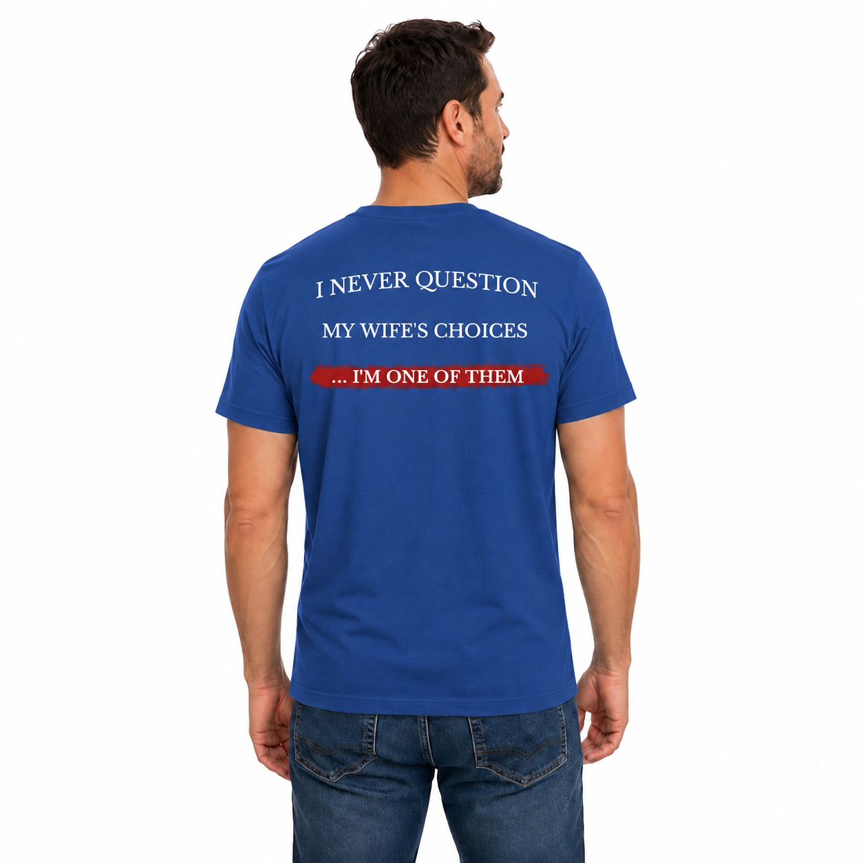 I Never Question My Wifes Choices Shirt Funny Husband Graphic Tee Marriage Gift For Men