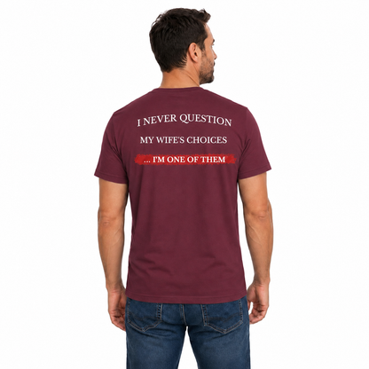 I Never Question My Wifes Choices Shirt Funny Husband Graphic Tee Marriage Gift For Men