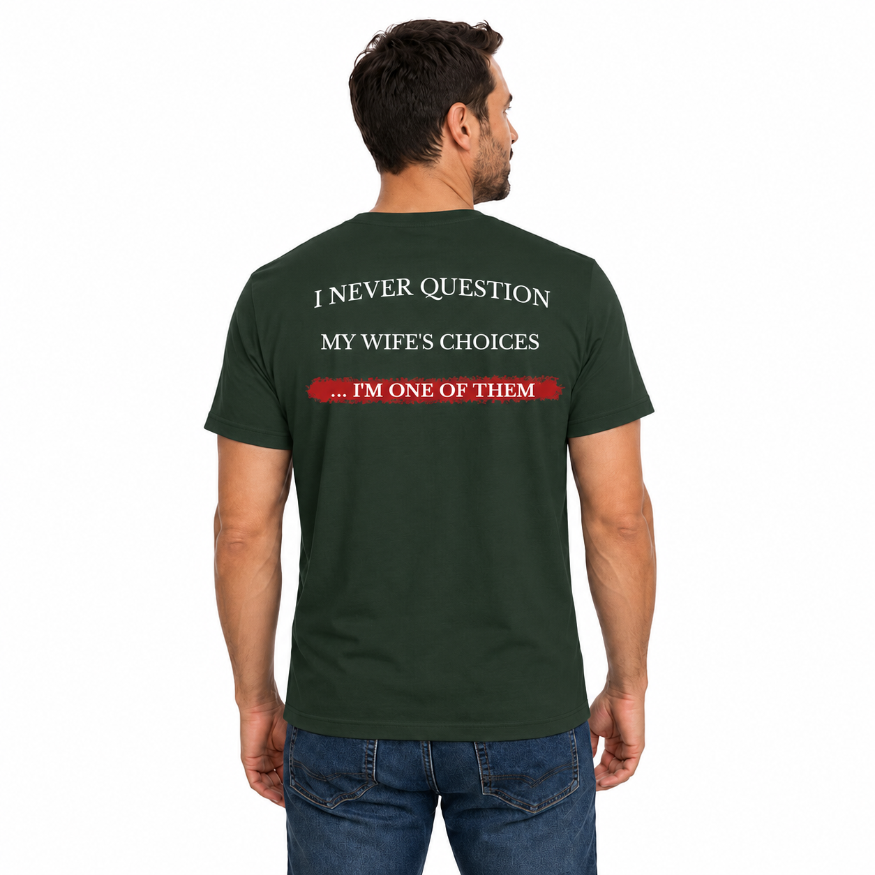 I Never Question My Wifes Choices Shirt Funny Husband Graphic Tee Marriage Gift For Men