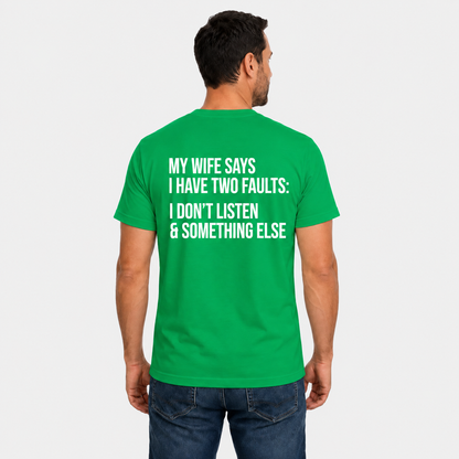My Wife Says I Have Two Faults Shirt Funny Husband Graphic Tee Marriage Gift For Men