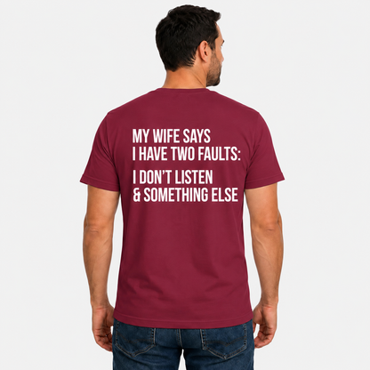 My Wife Says I Have Two Faults Shirt Funny Husband Graphic Tee Marriage Gift For Men