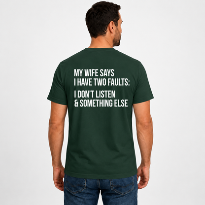 My Wife Says I Have Two Faults Shirt Funny Husband Graphic Tee Marriage Gift For Men