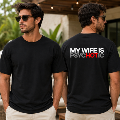 My Wife Is Psychotic Shirt Funny Husband Graphic Tee Marriage Gift For Men