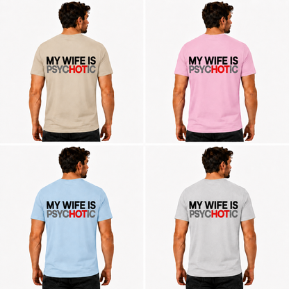 My Wife Is Psychotic Shirt Funny Husband Graphic Tee Marriage Gift For Men