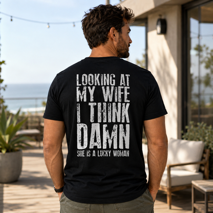 Looking At My Wife I Think Damn Shirt Funny Husband Graphic Tee Marriage Gift