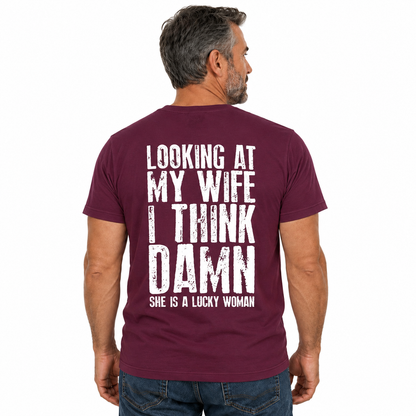 Looking At My Wife I Think Damn Shirt Funny Husband Graphic Tee Marriage Gift
