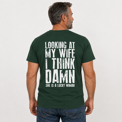 Looking At My Wife I Think Damn Shirt Funny Husband Graphic Tee Marriage Gift