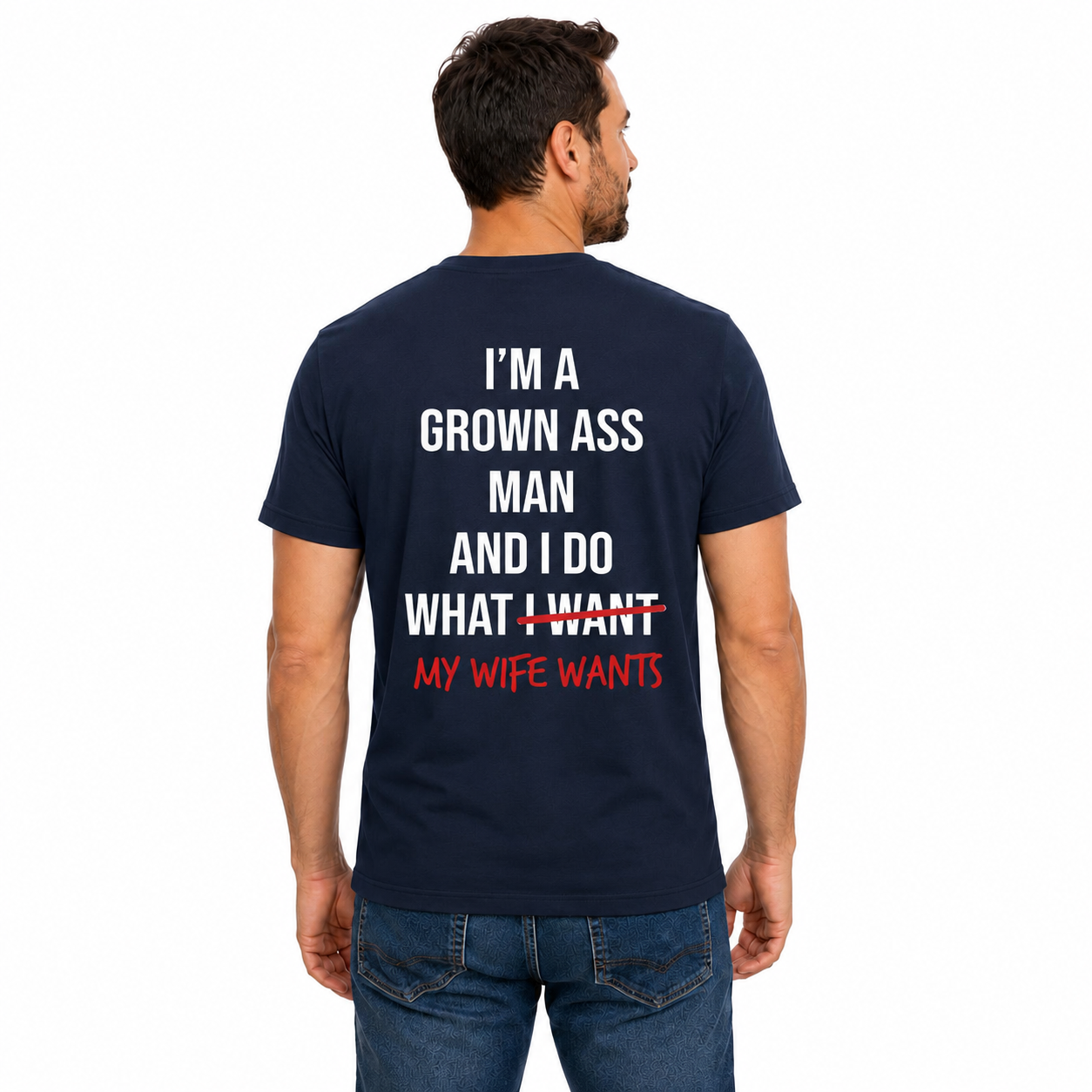 Im A Grown Ass Man My Wife Wants Shirt Funny Husband Graphic Tee Marriage Gift For Men