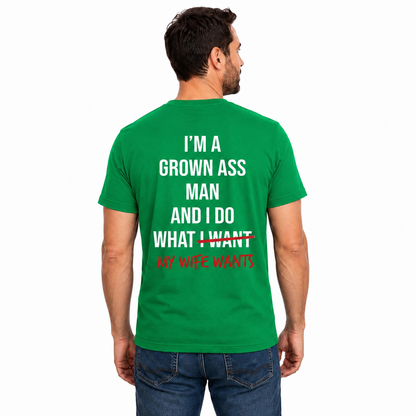 Im A Grown Ass Man My Wife Wants Shirt Funny Husband Graphic Tee Marriage Gift For Men
