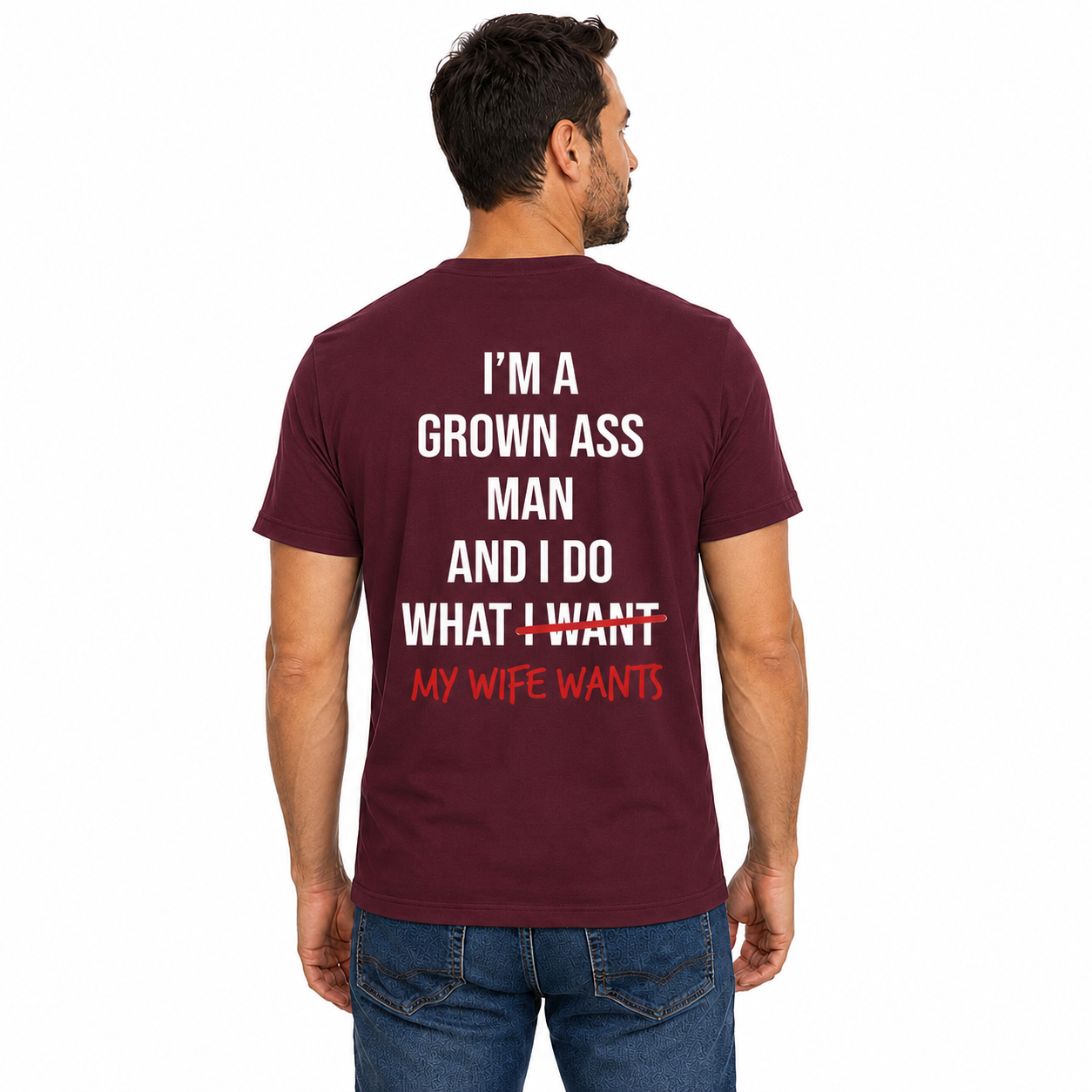 Im A Grown Ass Man My Wife Wants Shirt Funny Husband Graphic Tee Marriage Gift For Men
