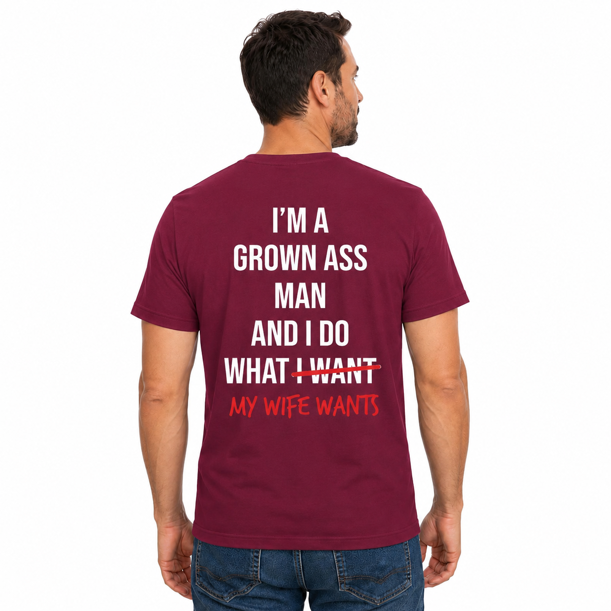 Im A Grown Ass Man My Wife Wants Shirt Funny Husband Graphic Tee Marriage Gift For Men