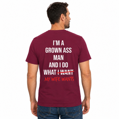 Im A Grown Ass Man My Wife Wants Shirt Funny Husband Graphic Tee Marriage Gift For Men