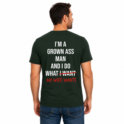 Im A Grown Ass Man My Wife Wants Shirt Funny Husband Graphic Tee Marriage Gift For Men
