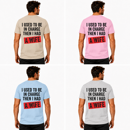 I Used To Be In Charge Then I Had A Wife Shirt Funny Husband Graphic Tee Marriage Gift For Men