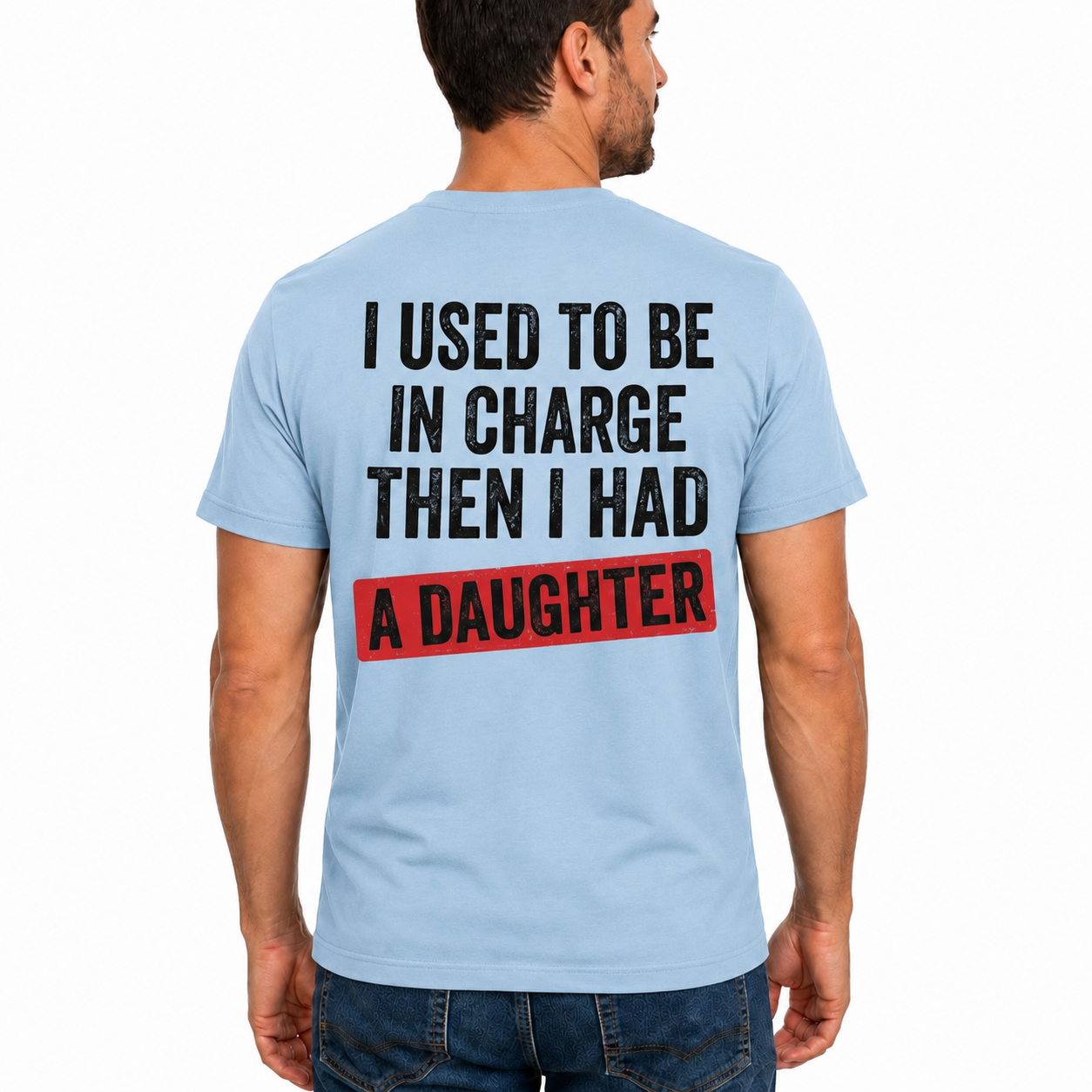 I Used To Be In Charge Then I Had A Daughter Shirt Funny Dad Graphic Tee Girl Dad Gift For Fathers Day