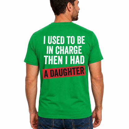 I Used To Be In Charge Then I Had A Daughter Shirt Funny Dad Graphic Tee Girl Dad Gift For Fathers Day