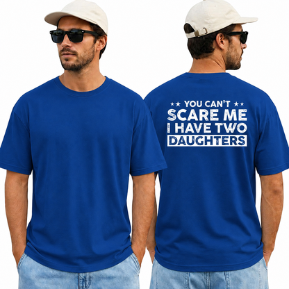 You Cant Scare Me I Have Two Daughters Shirt Funny Dad Graphic Tee Father's Day Gift For Men