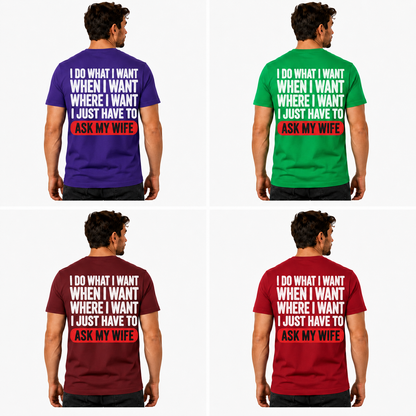 I Do What I Want I Just Have To Ask My Wife Shirt Funny Husband Graphic Tee Gift For Husband