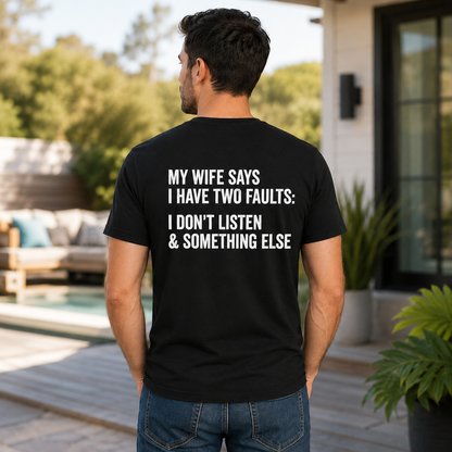 My Wife Says I Have Two Faults Shirt Funny Husband Graphic Tee Marriage Gift For Men