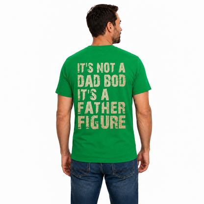 Its Not A Dad Bod Its A Father Figure Shirt Funny Dad Graphic Tee Fathers Day Gift For Men