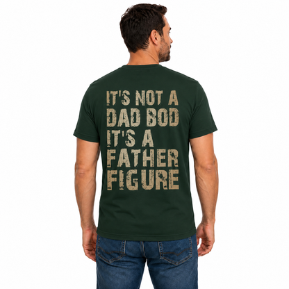 Its Not A Dad Bod Its A Father Figure Shirt Funny Dad Graphic Tee Fathers Day Gift For Men