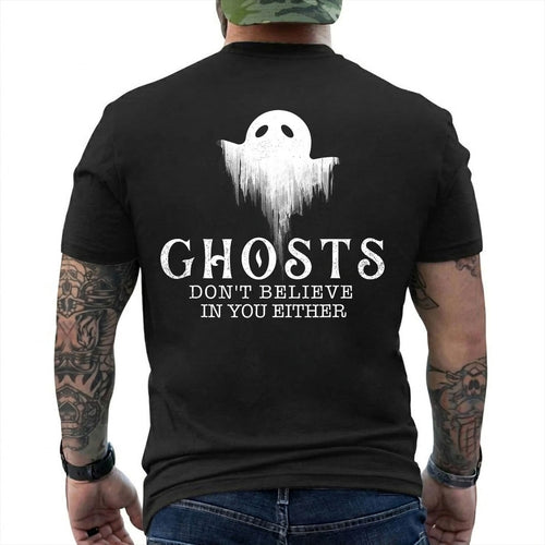 Ghosts Dont Believe In You Either Shirt Funny Paranormal Investigator Graphic Tee Halloween Gift