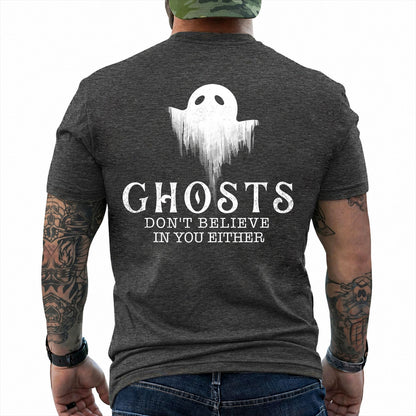 Ghosts Dont Believe In You Either Shirt Funny Paranormal Investigator Graphic Tee Halloween Gift