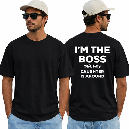 Im The Boss Unless My Daughter Is Around Shirt Funny Dad Graphic Tee Fathers Day Gift For Men
