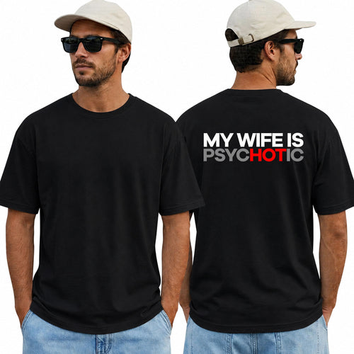 My Wife Is Psychotic Shirt Funny Husband Graphic Tee Marriage Gift For Men