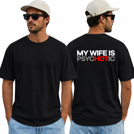 My Wife Is Psychotic Shirt Funny Husband Graphic Tee Marriage Gift For Men