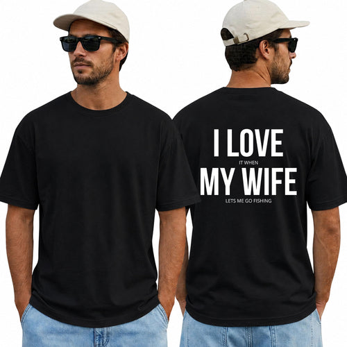 Funny I Love It When My Wife Lets Me Go Fishing Shirt Humor Graphic Tee Gift For Fishermen