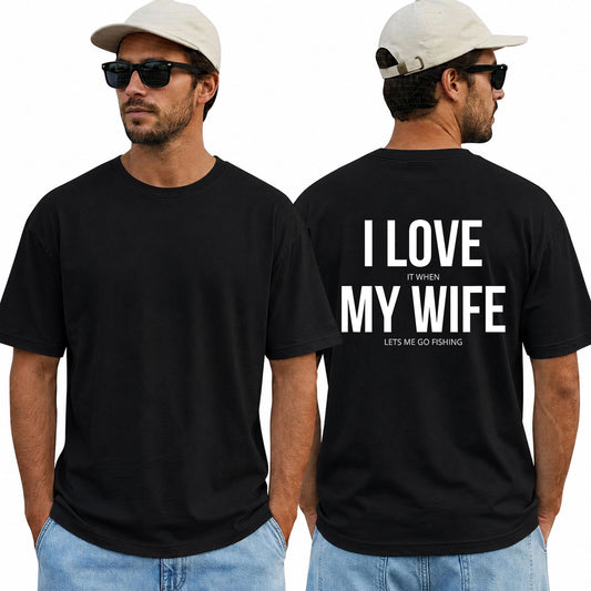 Funny I Love It When My Wife Lets Me Go Fishing Shirt Humor Graphic Tee Gift For Fishermen