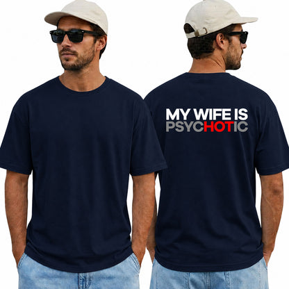My Wife Is Psychotic Shirt Funny Husband Graphic Tee Marriage Gift For Men