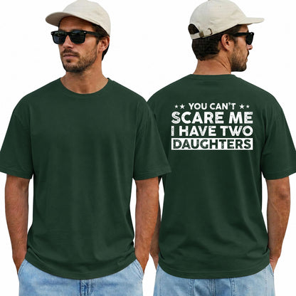 You Cant Scare Me I Have Two Daughters Shirt Funny Dad Graphic Tee Father's Day Gift For Men