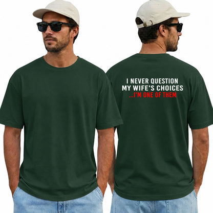 I Never Question My Wife's Choices Shirt, Funny Husband Shirt, Marriage Humor Tee, Father's Day Gift, Funny Dad T-Shirt