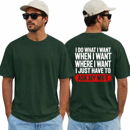 I Do What I Want I Just Have To Ask My Wife Shirt Funny Husband Graphic Tee Gift For Husband